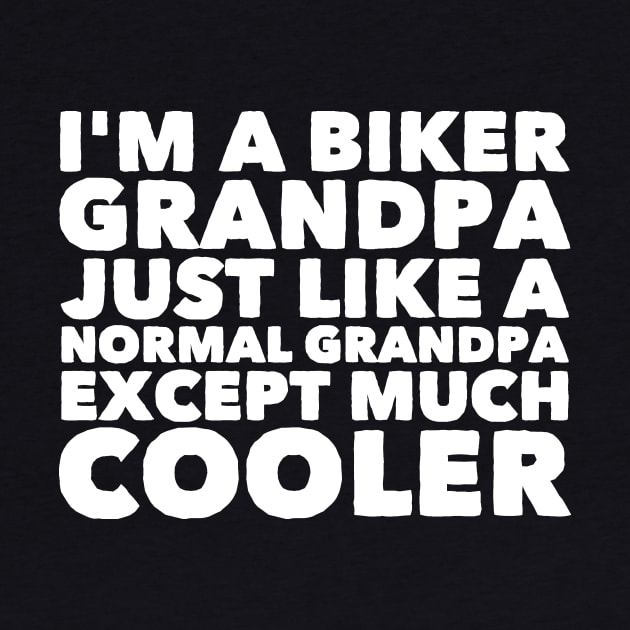 I'm a biker grandpa just like a normal grandpa except much cooler by captainmood